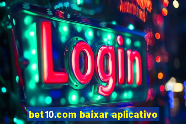 bet10.com baixar aplicativo